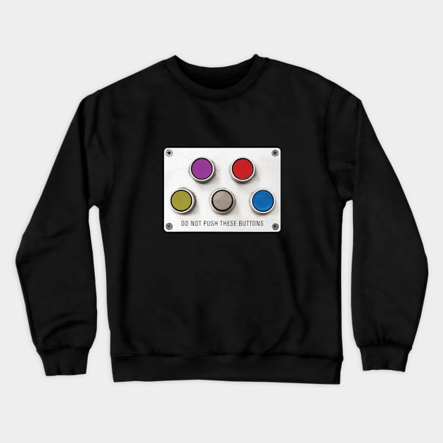 Don't Push My Buttons by © Buck Tee Originals Crewneck Sweatshirt by Buck Tee